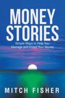 Money Stories: Simple Ways to Help You Manage and Invest Your Money 1982210877 Book Cover
