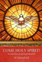 Come Holy Spirit!: A Collection of Spiritual Wisdom (Sunday Scripture Reflections) B0F3P4LBRJ Book Cover