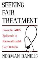 Seeking Fair Treatment: From the AIDS Epidemic to National Health Care Reform 0195057120 Book Cover