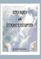 Born Again with Eternal Redemption 1477123237 Book Cover