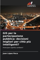 GIS per la partecipazione pubblica: decisioni migliori per città più intelligenti? 6209026842 Book Cover