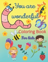 You Are Wonderful Coloring Book for Kids: A Pretty Coloring Book wich Makes Your Child Smile, Positive and To Reflect On All the Ways B08YS61P1J Book Cover