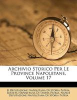 Archivio Storico Per Le Province Napoletane; Volume 17 1017689423 Book Cover