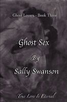 Ghost Sex: Ghost Lovers - Book 3 061563995X Book Cover