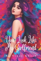 You Look Like My Girlfriend B0CGTRVLBK Book Cover