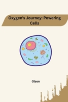 Oxygen's Journey: Powering Cells 3384232151 Book Cover