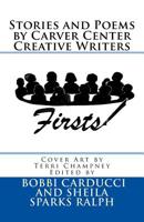 Firsts : Stories and Poems by Carver Center Creative Writers 1518752918 Book Cover