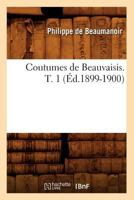 Coutumes de Beauvaisis. T. 1 (A0/00d.1899-1900) 2012534368 Book Cover
