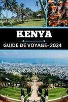 Kenya Guide de Voyage 2024: "Embarquez pour un voyage extraordinaire à travers les paysages époustouflants et les trésors culturels du Kenya, des B0CVB4VZMN Book Cover