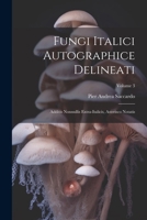 Fungi Italici Autographice Delineati: Additis Nonnullis Extra-Italicis, Asterisco Notatis; Volume 3 1022794108 Book Cover