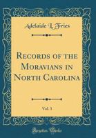 Records of the Moravians in North Carolina, Vol. 3 (Classic Reprint) 0266755658 Book Cover