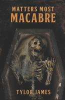 Matters Most Macabre B0939ZG3HV Book Cover