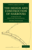 The Design and Construction of Harbours: A Treatise On Maritime Engineering 1018385797 Book Cover