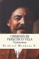 Crimenes de Francisco Villa.: Testimonios 154559564X Book Cover