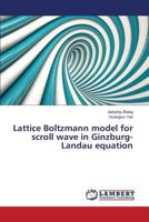 Lattice Boltzmann model for scroll wave in Ginzburg-Landau equation 3659593486 Book Cover