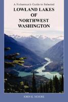 A Fisherman's Guide to Selected Lowland Lakes of NorthWest Washington 159858569X Book Cover