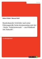 Bundeskanzler Schr�der Und Seine F�hrungsrolle Beim Atomausstieg Und Der "nicht - Verkehrswende - Ein Politikstil Mit Zukunft? 3638680223 Book Cover