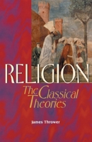 Religion: The Classical Theories 0878407510 Book Cover