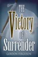 The Victory of Surrender 1577820649 Book Cover