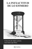 La inexactitud de lo efímero. B088B4M9W8 Book Cover