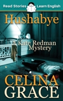 Hushabye: CEFR level A2+ (ELT Graded Reader): A Kate Redman Mystery: Book 1 1914600002 Book Cover
