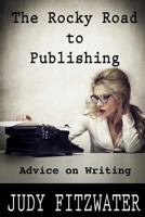 The Rocky Road to Publishing: Advice on Writing 1500837725 Book Cover