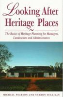 Looking After Heritage Places: The Basics of Heritage Planning for Managers, Landowners and Administrators 0522845541 Book Cover