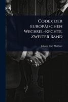 Codex der europäischen Wechsel-Rechte, Zweiter Band (German Edition) 1024415589 Book Cover