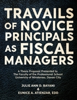 Travails of Novice Principals as Fiscal Managers 1957114576 Book Cover
