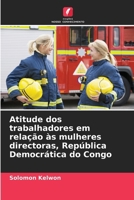 Atitude dos trabalhadores em relação às mulheres directoras, República Democrática do Congo (Portuguese Edition) 620802269X Book Cover