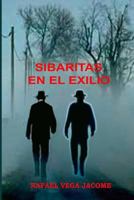 Sibaritas en el exiliio: La revolucion, Fidel Castro y el exilio 1466431288 Book Cover