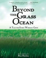 Beyond the Grass Ocean: A Tale for Every Worldly Child (illustrated edition) 0990391027 Book Cover