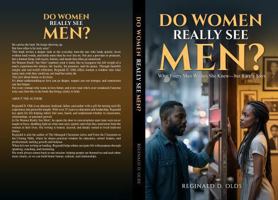 Do Women Really See Men?: What Every Man Wishes She Knew - but Rarely Says? B0FK2WGZ3M Book Cover