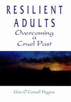 Resilient Adults: Overcoming a Cruel Past 1555426735 Book Cover