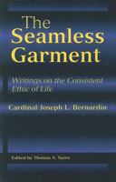 The Seamless Garment: Writings on the Consistent Ethic of Life 157075764X Book Cover