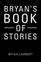 Bryan's Book of Stories 1524547980 Book Cover