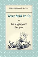 Tessa Beth & Co and the Sugarplum Recipes 0998160903 Book Cover