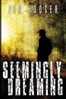 Seemingly Dreaming 1516889347 Book Cover