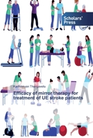 Efficacy of mirror therapy for treatment of UE stroke patients 6138836790 Book Cover