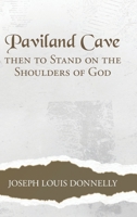 Paviland Cave: Then To Stand On The Shoulders Of God 1955070873 Book Cover