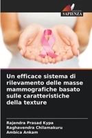 Un efficace sistema di rilevamento delle masse mammografiche basato sulle caratteristiche della texture (Italian Edition) 6208075254 Book Cover