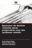 Epaisseur de dentine restante après préparation avec des systèmes rotatifs 6207411668 Book Cover