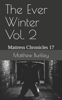 The Ever Winter Vol. 2: Mattress Chronicles 17 1082744247 Book Cover