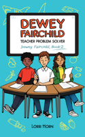 Dewey Fairchild, Teacher Problem Solver 1944995854 Book Cover