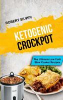 Ketogenic Crockpot: The Ultimate Low Carb Slow Cooker Recipes 1981971254 Book Cover