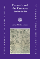 Denmark and the Crusades, 1400-1650 (The Northern World) 9004155791 Book Cover