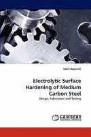 Electrolytic Surface Hardening of Medium Carbon Steel: Design, Fabrication and Testing 3844390545 Book Cover