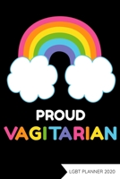 Proud Vagitarian LGBT Planner 2020: Gay Pride Agenda Funny LGBT Calendar & Daily Organizer 1654288802 Book Cover