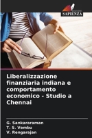 Liberalizzazione finanziaria indiana e comportamento economico - Studio a Chennai (Italian Edition) 6207672003 Book Cover