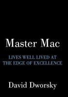 Master Mac: Lives Well Lived at the Edge of Excellence 1452026610 Book Cover